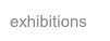 exhibitions 